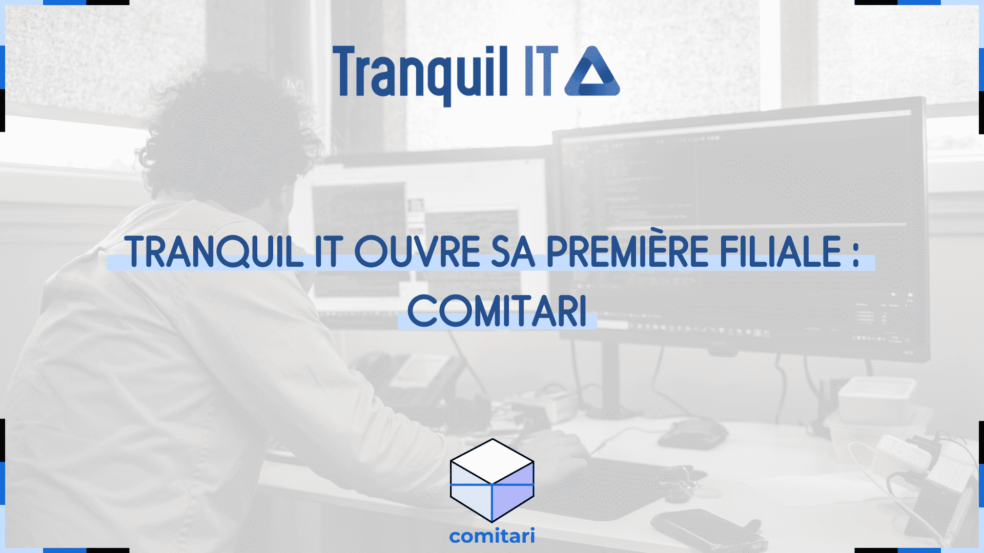 Tranquil IT opens its Comitari subsidiary