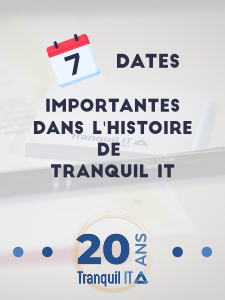 Tranquil IT en 7 dates importantes