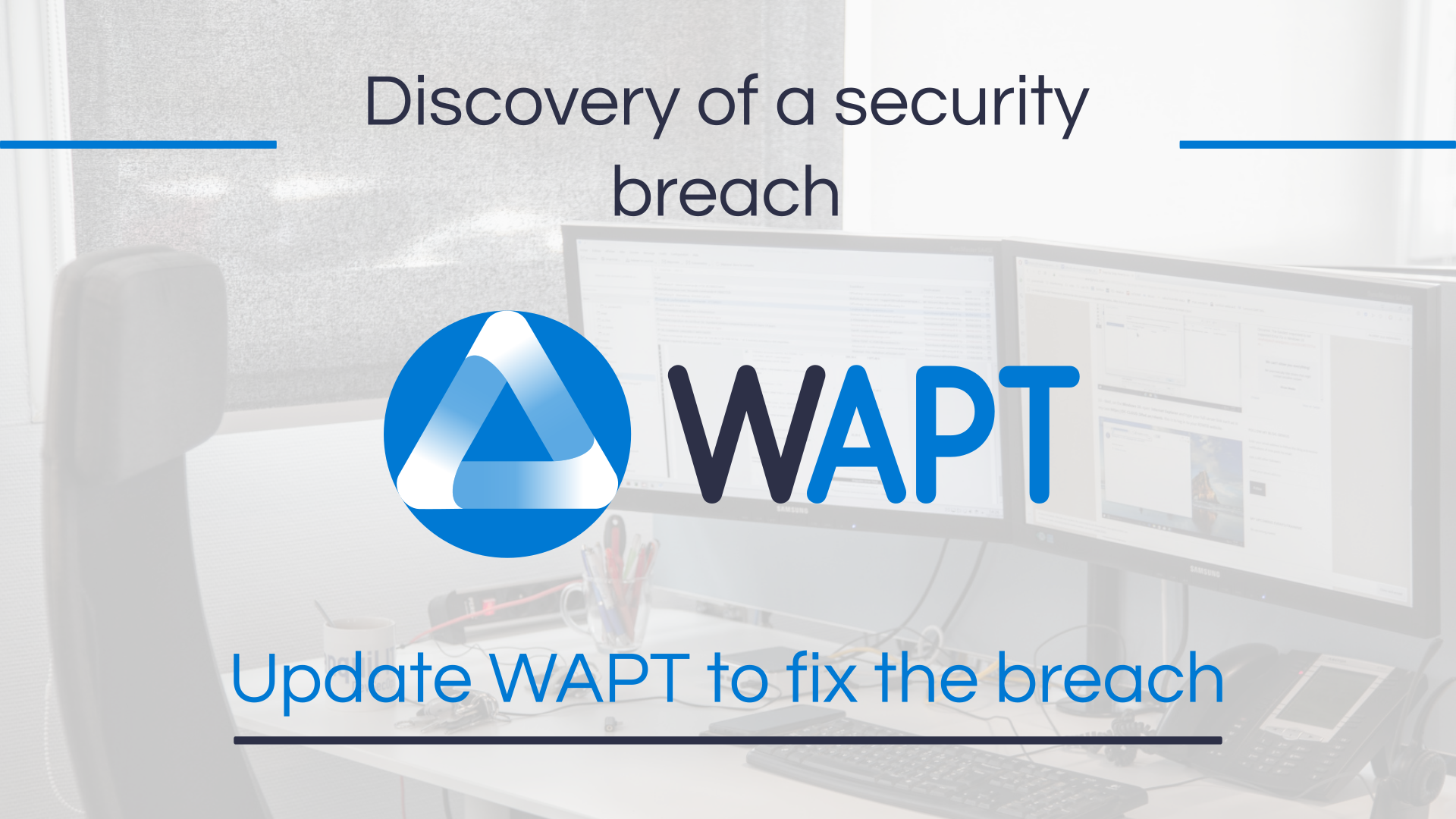WAPT : Discovery of a security breach